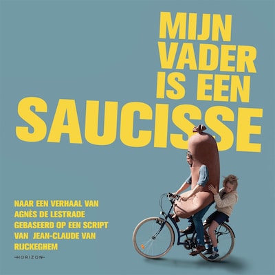 Mijn vader is een saucisse – omslag van het luisterboek van Jean-Claude van Rijckeghem, Agnes de Lestrade, Sarah Devos