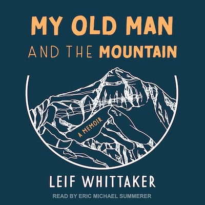 My Old Man and the Mountain – omslag til lydbogen af Leif Whittaker