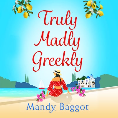 Truly, Madly, Greekly - The perfect romantic summer read from Mandy Baggot for 2023 (Unabridged) – omslag til lydbogen af Mandy Baggot