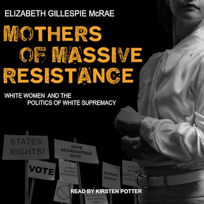 Mothers of Massive Resistance – omslag til lydbogen af Elizabeth Gillespie McRae