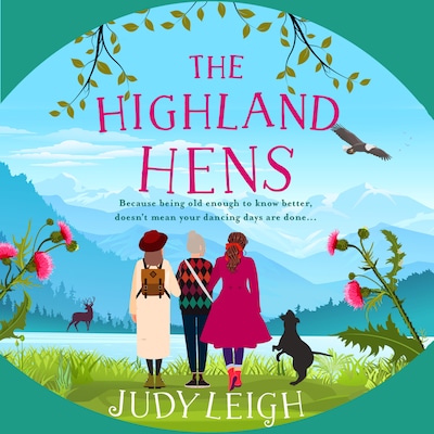 The Highland Hens - The uplifting, feel-good read from MILLION COPY BESTSELLER Judy Leigh (Unabridged)