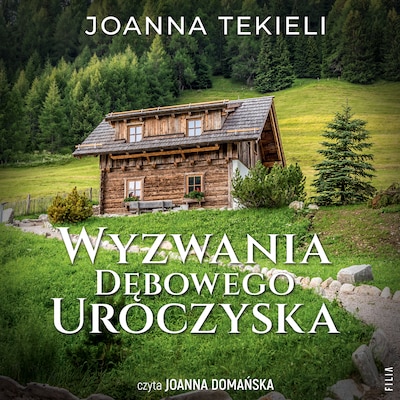 Wyzwania Dębowego Uroczyska – okładka audiobooka, autor Joanna Tekieli, Joanna Domańska