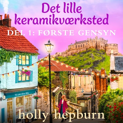 Det lille keramikværksted 1: Første gensyn – omslag til lydbogen af Holly Hepburn
