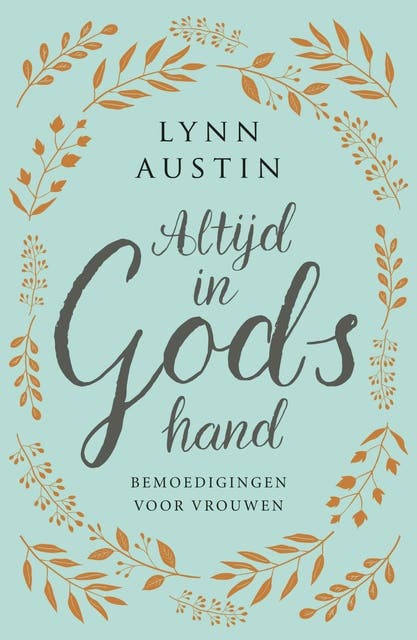 Altijd in Gods hand: Bemoedigingen voor vrouwen