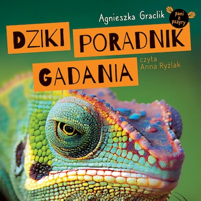 Dziki poradnik gadania. Megaporcja wiedzy o zwierzętach – okładka audiobooka, autor Agnieszka Graclik
