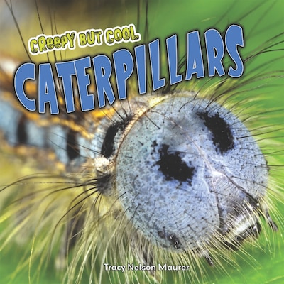 Creepy but Cool Caterpillars – omslag til lydbogen af Tracy Nelson Maurer