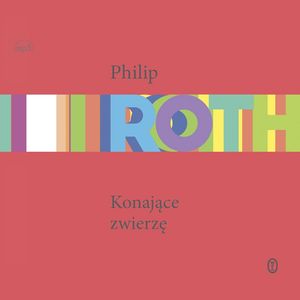 Konające zwierzę – okładka audiobooka, autor Philip Roth