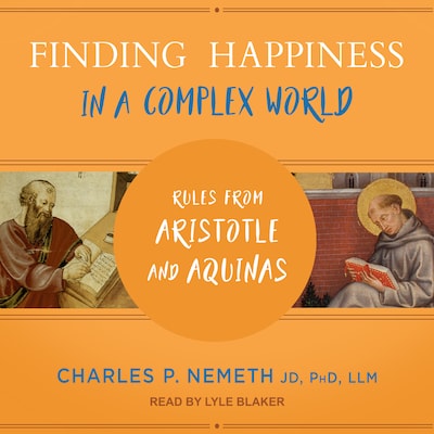 Finding Happiness in a Complex World – omslag til lydbogen af Charles P. Nemeth, JD, PhD, LLM