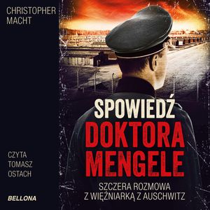 Spowiedź doktora Mengele – okładka audiobooka, autor Christopher Macht