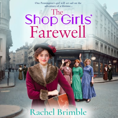 The Shop Girls' Farewell - The Pennington's Shop Girls - The final instalment in the emotional, heartfelt saga series from Rachel Brimble, Book 4 (Unabridged) – omslag til lydbogen af Rachel Brimble