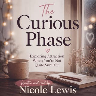 The Curious Phase: Exploring Attraction When You’re Not Quite Sure Yet – omslag till ljudboken av Nicole Lewis