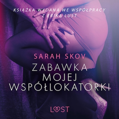 Zabawka mojej współlokatorki - opowiadanie erotyczne – okładka audiobooka, autor Sarah Skov