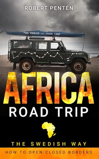 AFRICA ROAD TRIP: THE SWEDISH WAY. HOW TO OPEN CLOSED BORDERS – omslag van het luisterboek van Robert Pentén