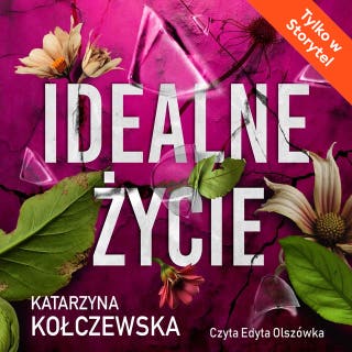 Idealne życie – okładka audiobooka, autor Katarzyna Kołczewska