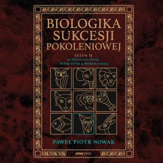 Biologika Sukcesji Pokoleniowej. Sezon 2. Za życia i po życiu. Inter vivos & Mortis causa – okładka audiobooka, autor Paweł Piotr Nowak