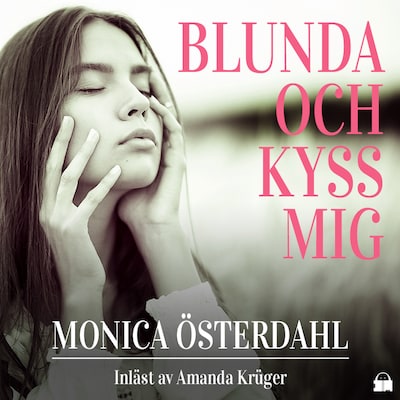 Blunda och kyss mig – omslag till ljudboken av Monica Österdahl