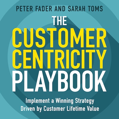 The Customer Centricity Playbook – omslag til lydbogen af Peter Fader, Sarah Toms
