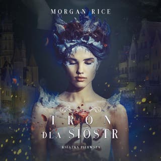 Tron dla sióstr (Tron dla sióstr —Książka Pierwsza) – okładka audiobooka, autor Morgan Rice