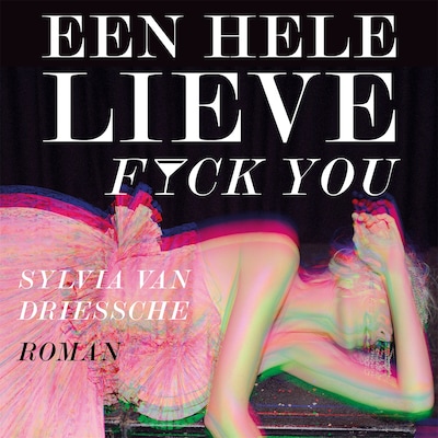Een hele lieve fuck you – omslag van het luisterboek van Sylvia Van Driessche