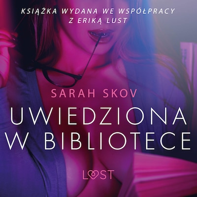 Uwiedziona w bibliotece - opowiadanie erotyczne – okładka audiobooka, autor Sarah Skov