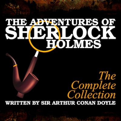 The Adventures of Sherlock Holmes - The Complete Collection