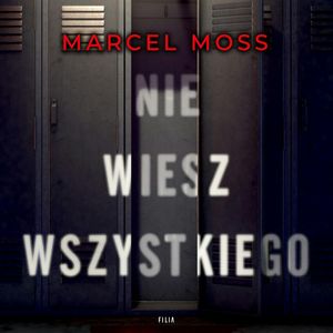 Nie wiesz wszystkiego – okładka audiobooka, autor Marcel Moss