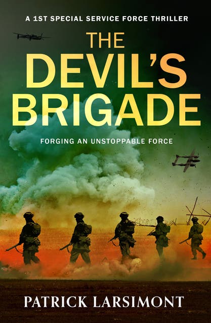 The Devil's Brigade: The first in a BRAND NEW, unmissable wartime thriller series for 2026 about elite commandos, impossible missions and brotherhood – omslag til lydbogen af Patrick Larsimont