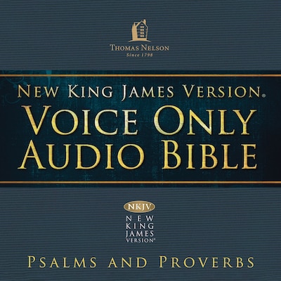 Voice Only Audio Bible - New King James Version, NKJV (Narrated by Bob Souer): Psalms and Proverbs
