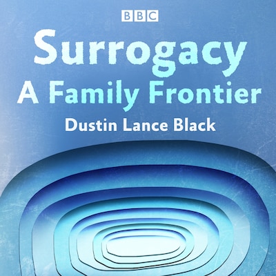 Surrogacy: A Family Frontier – omslag til lydbogen af Dustin Lance Black