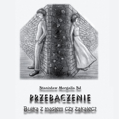 Przebaczenie. Bułka z masłem czy zakalec?