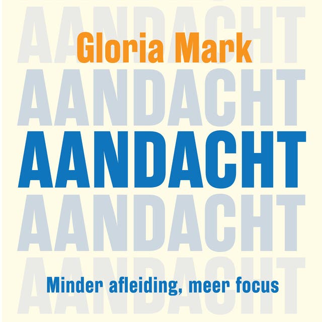 Aandacht: Minder afleiding, meer focus
