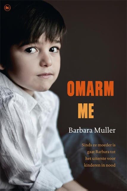 Omarm me: sinds ze moeder is gaat Barbara tot het uiterste voor kinderen in nood – omslag van het luisterboek van Barbara Muller