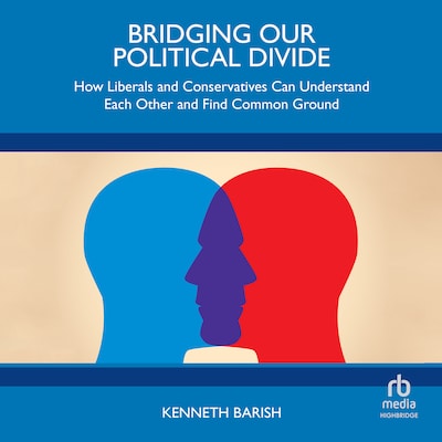 Bridging Our Political Divide – omslag til lydbogen af Kenneth Barish
