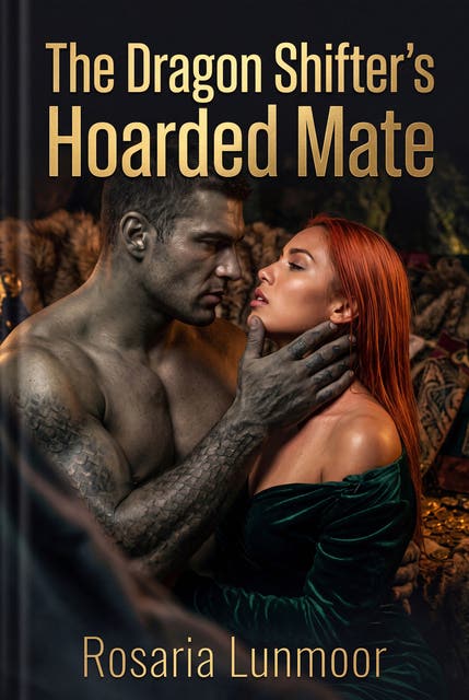 The Dragon Shifter's Hoarded Mate: A Rough Fantasy Erotic With a Rut That Will Not Wait – omslag til lydbogen af Rosaria Lunmoor