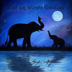 Skąd się Wzięły Gwiazdy. Baśń Afrykańska – okładka audiobooka, autor Małgorzata Cudak