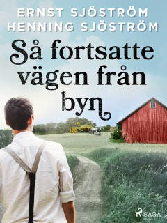 Så fortsatte vägen från byn – omslag till ljudboken av Ernst Sjöström,Henning Sjöström