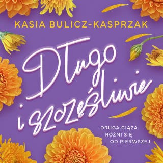Długo i szczęśliwie – okładka audiobooka, autor Kasia Bulicz-Kasprzak