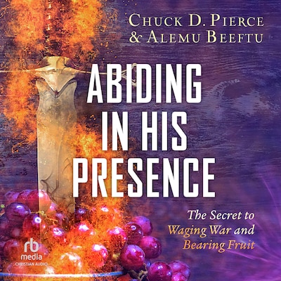 Abiding in His Presence – omslag til lydbogen af Chuck D. Pierce, Alemu Beeftu