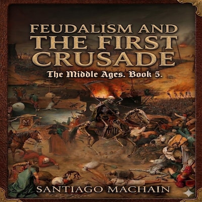 Feudalism and the First Crusade – omslag til lydbogen af Santiago Machain