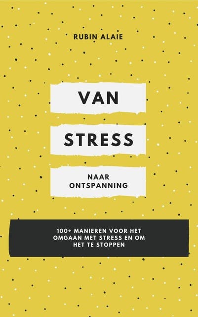 Van stress naar ontspanning: 100+ manieren voor het omgaan met stress en om het te stoppen – omslag van het luisterboek van Rubin Alaie