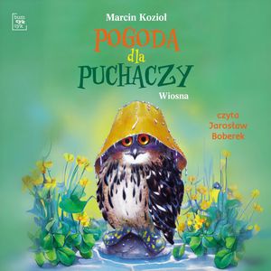 Wiosna. Pogoda dla puchaczy. Tom 3 – okładka audiobooka, autor Marcin Kozioł