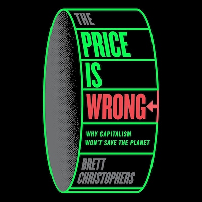 The Price is Wrong – omslag til lydbogen af Brett Christophers