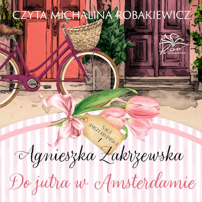 Saga amsterdamska t.1. Do jutra w Amsterdamie – okładka audiobooka, autor Zakrzewska Agnieszka