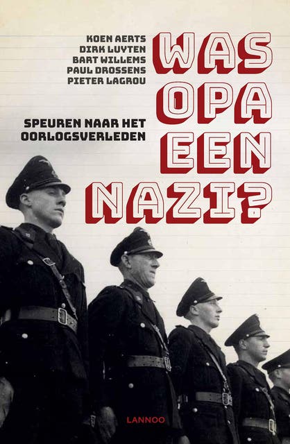 Was opa een nazi?: speuren naar het oorlogsverleden van je familie – omslag van het luisterboek van Bart Willems,Dirk Luyten,Koen Aerts,Paul Drossens,Pieter Lagrou