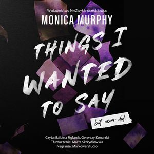 Things I Wanted to Say, But Never Did – okładka audiobooka, autor Monica Murphy
