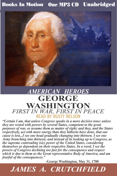 George Washington, First in War First in Peace