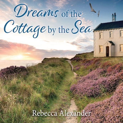 Dreams of the Cottage by the Sea – okładka audiobooka, autor Rebecca Alexander