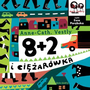 8 + 2 i ciężarówka – okładka audiobooka, autor Anne Cath Vestly