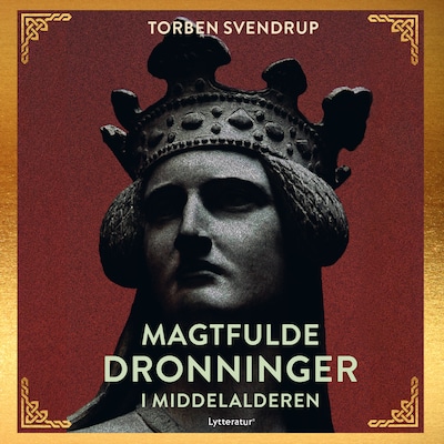Magtfulde dronninger i middelalderen – omslag til lydbogen af Torben Svendrup