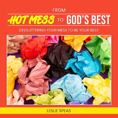 From Hot Mess to God's Best – omslag til lydbogen af Leslie Speas